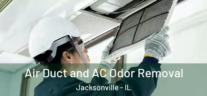  Air Duct and AC Odor Removal Jacksonville - IL