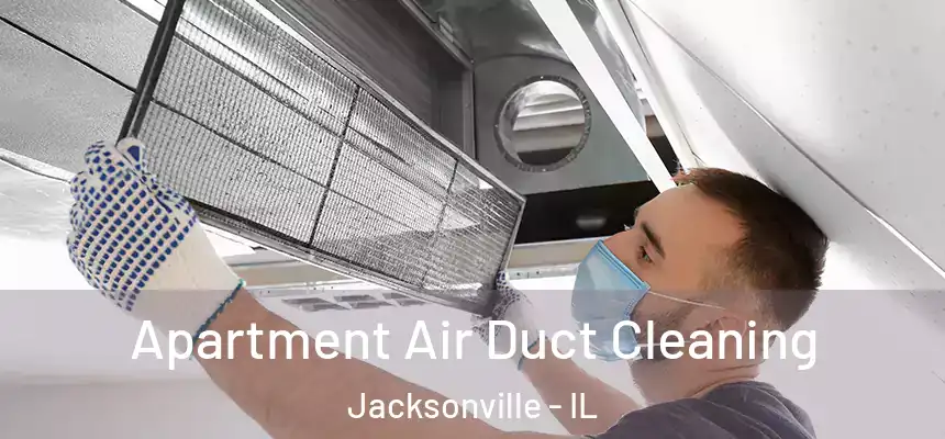 Apartment Air Duct Cleaning Jacksonville - IL