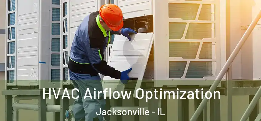  HVAC Airflow Optimization Jacksonville - IL